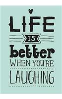 LIFE IS better WHEN YOU' RE LAUGHING: Graph paper, 1/2" squares. 120 Pages of 7" x 10"