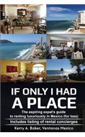 If Only I Had a Place: The Aspiring Expat's Guide to How to Rent Luxuriously in Mexico