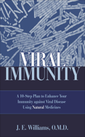 Viral Immunity: A 10-Step Plan to Enhance Your Immunity Against Viral Disease Using Natural Medicine(English)