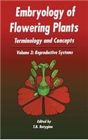 Embryology of Flowering Plants: Terminology and Concepts, Vol. 3: Reproductive Systems