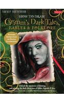 How to Draw Grimm's Dark Tales, Fables & Folklore