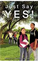Just Say YES!