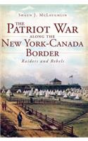 Patriot War Along the New York-Canada Border