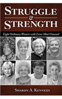 Struggle and Strength: Eight Ordinary Women with Lives Most Unusual