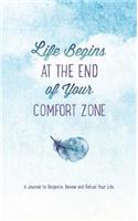 Life Begins at the End of Your Comfort Zone: A Journal to Reignite, Renew, and Refuel Your Life