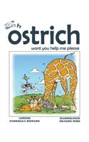 Oh Ostrich Won't You Help Me Please? Whimsical Rhyming Children Books