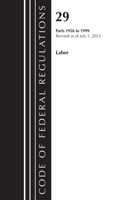 Code of Federal Regulations, Title 29 Labor/OSHA 1926 - 1999, Revised as of July 1, 2023: (Code of Federal Regulations, Title 29 Labor/OSHA)