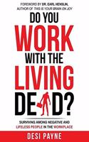 Do You Work with the Living Dead?