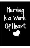 Nursing Is a Work Of Heart notebook gift