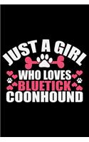 Just A Girl Who Loves Bluetick Coonhound: Cool Bluetick Coonhound Dog Journal Notebook - Bluetick Coonhound Puppy - Funny Bluetick Coonhound Dog Notebook - Bluetick Coonhound Owner Gifts. 6 