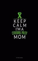 Keep Calm I'm A Cerebral Palsy Mom: Dot Grid Journal