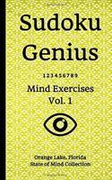 Sudoku Genius Mind Exercises Volume 1: Orange Lake, Florida State of Mind Collection