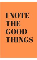 I note the good things: Lined Notebook / Journal Gift, 100 Pages, 6x9, Soft Cover, Matte Finish