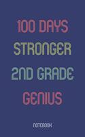 100 Days Stronger 2nd Grade Genuis: Notebook