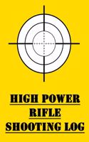 High Power Rifle Training Log: Training Log for High Powered Rifle Competitions