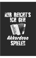 Mir Reicht's Ich Geh Akkordeon Spielen