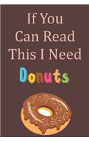If You Can Read This I Need Donuts: Blank Lined Journal