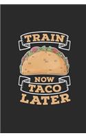 Train Now Taco Later