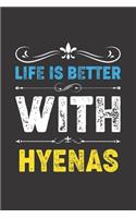 Life Is Better With Hyenas: Funny Hyenas Lovers Gifts Dot Grid Journal Notebook 6x9 120 Pages