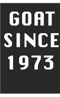 GOAT SINCE 1973 Notebook Birthday Gift
