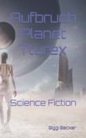 Aufbruch - Planet Tturex: Science Fiction