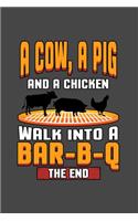 A Cow, a Pig and a Chicken walk into a Bar-B-Q