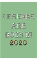 Legends Are Born In 2020 Notebook: Lined Notebook/Journal Gift 120 Pages, 6x9 Soft Cover, Matte Finish, DarkSeaGreen Cover