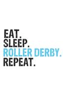 Eat Sleep Roller derby Repeat Best Gift for Roller derby Fans Notebook A beautiful