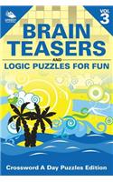 Brain Teasers and Logic Puzzles for Fun Vol 3: Crossword A Day Puzzles Edition