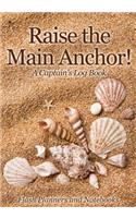 Raise the Main Anchor! A Captain's Log Book: (English)
