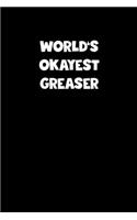 World's Okayest Greaser Notebook - Greaser Diary - Greaser Journal - Funny Gift for Greaser