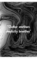 Clutter Smothers Simplicity Breathes