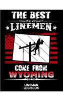 The Best Linemen Come From Wyoming Lineman Log Book: Great Logbook Gifts For Electrical Engineer, Lineman And Electrician, 8.5 X 11, 120 Pages White Papel