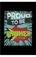 Proud to be broker citizen: Notebook - Journal - Diary - 110 Lined pages - 6 x 9 in - 15.24 x 22.86 cm - Doodle Book - Funny Great Gift