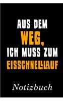 Aus Dem Weg Ich Muss Zum Eisschnelllauf Notizbuch