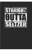 Straight Outta Seltzer 120 Page Notebook Lined Journal for Seltzer Lovers Milennials