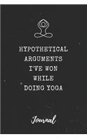Hypothetical Arguments I've Won While Doing Yoga Journal: Funny Saying Blank Dot Grid and Lined Notebook 6" x 9"(3 Hypothetical Journals)
