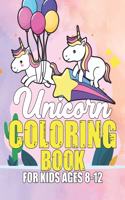 Unicorn Coloring Book for Kids Ages 8-12