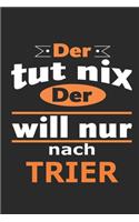Der tut nix Der will nur nach Trier