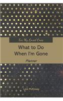 For My Loved Ones: What to Do When I'm Gone Planner