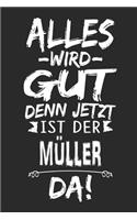 Alles wird gut denn jetzt ist der Müller da