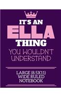 It's An Ella Thing You Wouldn't Understand Large (8.5x11) Wide Ruled Notebook