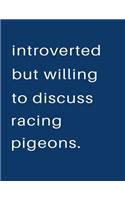 Introverted But Willing To Discuss Racing Pigeons