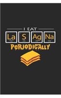 I eat lasagna periodically