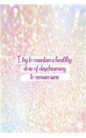 I Try To Maintain A Healthy Dose Of Daydreaming To Remain Sane