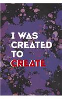 I Was Created To Create