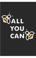 All You Can: Bee - Insect Beekeeper nature Notebook 6x9 Inches 120 lined pages for notes Notebook 6x9 Inches - 120 lined pages for notes, drawings, formulas - Or