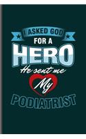 I asked God for a Hero He sent me my Podiatrist