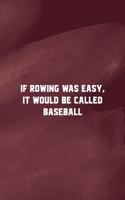 If Rowing Was Easy It Would Be Called Baseball: All Purpose 6x9 Blank Lined Notebook Journal Way Better Than A Card Trendy Unique Gift Red Texture Rowing