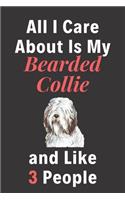All I Care About Is My Bearded Collie And Like 3 People - Pet Notebook/Journal: Funny Pet Notebook/Journal